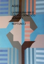 LA MÁQUINA 666 O CÓDIGO GENÉTICO HUMANO NEPTUNO 2