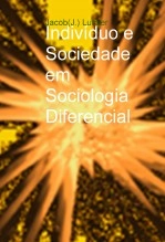 Libro Indivíduo e Sociedade em Sociologia Diferencial: notas sobre Ambiguidade e Imanência Recíproca, autor Jacob J. Lumier