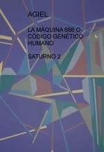 LA MÁQUINA 666 O CÓDIGO GENÉTICO HUMANO - SATURNO 2