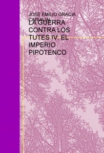 LA GUERRA CONTRA LOS TUTES IV: EL IMPERIO PIPOTENCO