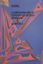 Libro LA MÁQUINA 666 O CÓDIGO GENÉTICO HUMANO - QUIRÓN 2, autor Purificación Ruiz Serrano