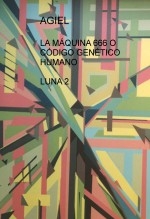 LA MÁQUINA 666 O CÓDIGO GENÉTICO HUMANO LUNA 2