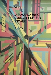 LA MÁQUINA 666 O CÓDIGO GENÉTICO HUMANO LUNA 2
