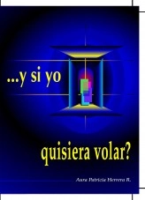 Libro ...Y SI YO QUISIERA VOLAR?, autor AURA PATRICIA HERRERA RODRIGUEZ