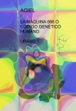 LA MÁQUINA 666 O CÓDIGO GENÉTICO HUMANO  URANO 1