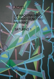 LA MÁQUINA 666 O CÓDIGO GENÉTICO HUMANO SATURNO 1