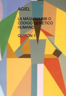 LA MÁQUINA 666 O CÓDIGO GENÉTICO HUMANO QUIRÓN 1
