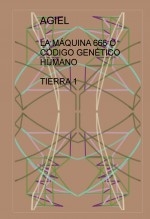 LA MÁQUINA 666 O CÓDIGO GENÉTICO HUMANO TIERRA 1