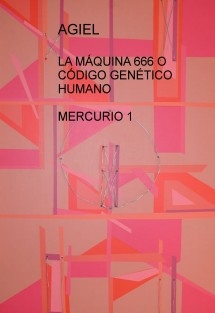 LA MÁQUINA 666 O CÓDIGO GENÉTICO HUMANO MERCURIO 1