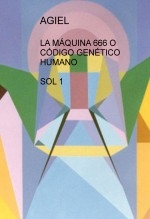 LA MÁQUINA 666 O CÓDIGO GENÉTICO HUMANO SOL 1