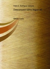 Libro Desconozco cómo llegué allí, autor elhuma