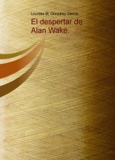 Libro El despertar de Alan Wake., autor Lourdes María González García