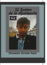 Libro El Rostro de la Apariencia, autor Humberto Iván Antulio Escobar Sayes