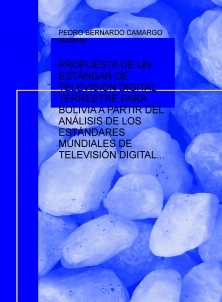 PROPUESTA DE UN ESTÁNDAR DE TELEVISIÓN DIGITAL TERRESTRE PARA BOLIVIA A PARTIR DEL ANÁLISIS DE LOS ESTÁNDARES MUNDIALES DE TELEVISIÓN DIGITAL