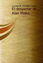 Libro El despertar de Alan Wake., autor Lourdes María González García