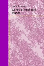 Libro Contra el ritual de la muerte, autor Jesús Rodríguez Cabañes