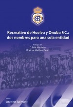 Recreativo de Huelva y Onuba FC: Dos nombres para una sola entidad.