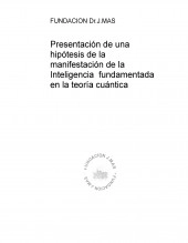 Libro Presentación de una hipótesis de investigación de campo, sobre una vanguardista exposición de la manifestación de la inteligencia,en una hipótesis fundamentada en la teoría de la física cuántica., autor Jordi Mas i Manjon Ph.D
