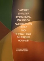 CARACTERÍSTICAS GENERALES DE LA RESPUESTA EDUCATIVA A LOS ALUMNOS CON NECESIDADES EDUCATIVAS ESPECIALES TOMO 4 DE CONSULTA Y ESTUDIO PARA OPOSITORES Y PROFESIONALES