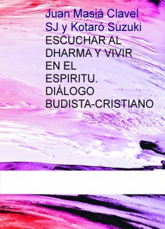 ESCUCHAR AL DHARMA Y VIVIR EN EL ESPIRITU. DIÁLOGO BUDISTA-CRISTIANO