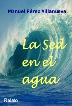 Libro La Sed en el agua, autor Manuel Pérez Villanueva