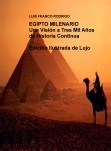 EGIPTO MILENARIO  Una Visión a Tres Mil Años de Historia Continua   Edición Ilustrada de Lujo