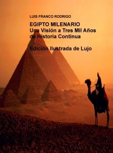 EGIPTO MILENARIO Una Visión a Tres Mil Años de Historia Continua Edición Ilustrada de Lujo