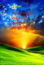 Libro Aquel largo viaje del que no desperté, autor Sebastian Arrom Pizá