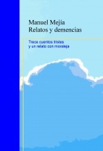 Relatos y demencias Manuel Mejía