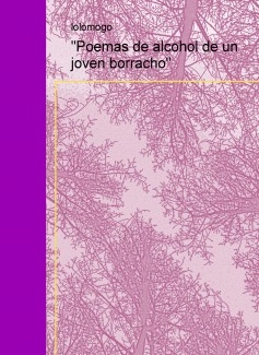 "Poemas de alcohol de un joven borracho"