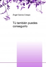 Libro Tú también puedes conseguirlo, autor angelhito