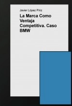 Libro La Marca Como Ventaja Competitiva. Caso BMW, autor Javier López Píriz