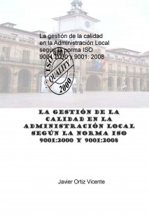 La gestión de la calidad en la Administración Local según la norma ISO 9001:2000 y 9001: 2008