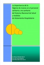Libro La importancia de la Higiene de Manos del personal sanitario y no sanitario del Sistema Nacional de Salud y Medidas de Aislamiento Hospitalario, autor Isabel María Marchante García
