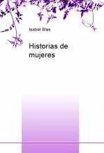 Libro Historias de mujeres, autor Isabel Blas