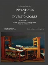 Libro El atlas mundial de los inventores e investigadores más notables desde los inicios de la ciencia hasta el día de hoy, autor Daniel Antonio Agrelo Paz