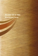 Libro Al calor de la idea, autor Mara Romero Torres