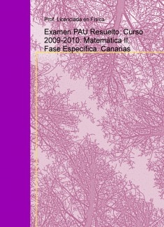 Examen PAU Resuelto. Curso 2009-2010. Matemática II, Fase Específica. Canarias