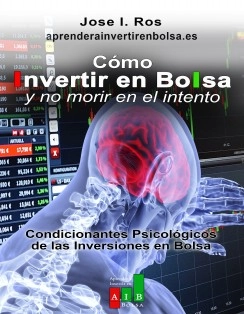 Cómo invertir en Bolsa sin morir en el intento: Condicionantes Psicológicos del Trading