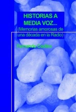 Libro HISTORIAS A MEDIA VOZ... (Memorias amorosas de una década en la Radio), autor fernando codina rodriguez