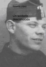 Libro Un soldado desconocido, autor Eduardo López