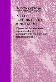 POR EL LABERINTO DEL MINOTAURO (Claves del Psicoanálisis para entender el funcionamiento mental y sus perturbaciones)