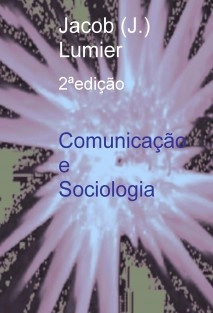 Comunicação e Sociologia - artigos críticos / 2ª edição modificada