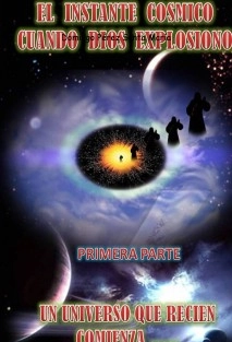 EL INSTANTE COSMICO CUANDO DIOS EXPLOSIONO