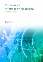 Libro Sistemas de Información Geografica (Tomo II), autor Victor Olaya Ferrero