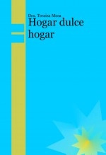 Libro Hogar dulce hogar, autor Teraiza Mesa Rodríguez