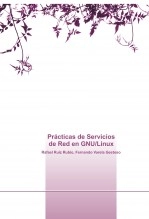 Libro Prácticas de Servicios de Red en GNU/Linux, autor fvarelag