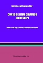 Libro CURSO DE HTML DINÁMICO JAVASCRIPT: Estilos, JavaScript, Eventos, Modelo de Objetos Dom., autor Asociación de Antiguos Alumno 