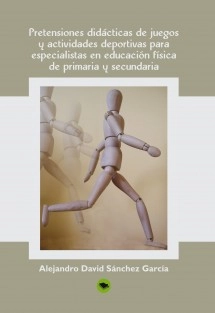 PRETENSIONES DIDÁCTICAS DE JUEGOS Y ACTIVIDADES DEPORTIVAS PARA ESPECIALISTAS EN EDUCACIÓN FÍSICA DE PRIMARIA Y SECUNDARIA