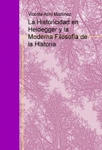 Libro La Historicidad en Heidegger y la Moderna Filosofía de la Historia, autor Vicente Abril Martínez